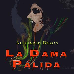 La Dama Pálida by Alexandre Dumas