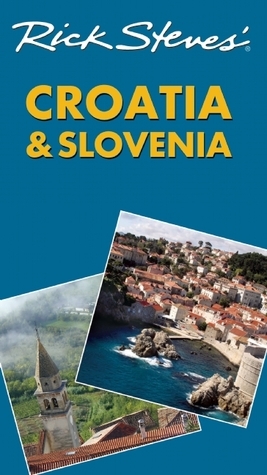 Rick Steves' Croatia & Slovenia by Rick Steves