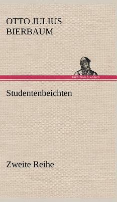 Studentenbeichten. Zweite Reihe by Otto Julius Bierbaum
