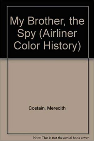 My Brother, The Spy by Meredith Costain