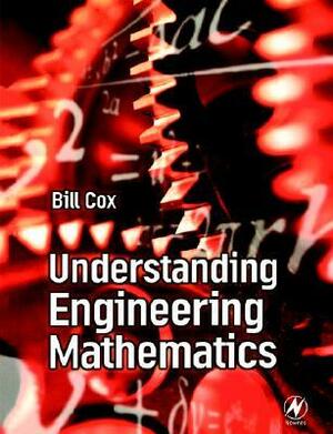 Understanding Engineering Mathematics by Bill Cox