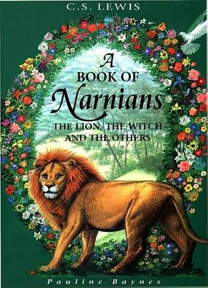 A Book Of Narnians: The Lion, The Witch And The Others by C.S. Lewis