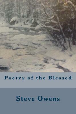 Poetry of the Blessed by Steve Owens