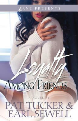 Loyalty Among Friends by Pat Tucker, Earl Sewell