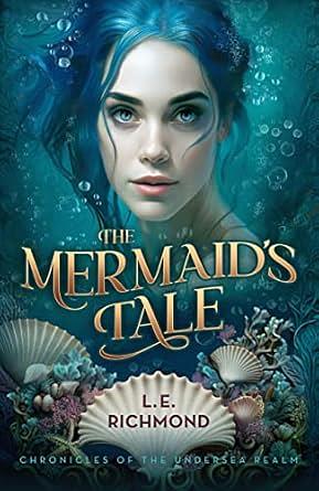 The Mermaid's Tale by L.E. Richmond