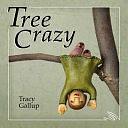 Tree Crazy by Tracy Gallup