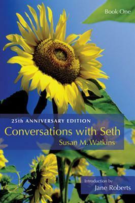 Conversations With Seth by Jane Roberts, Seth (Spirit), Susan M. Watkins