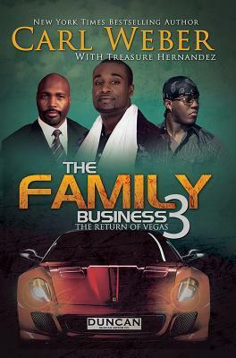 The Family Business 3: The Return of Vegas by Carl Weber, Treasure Hernandez