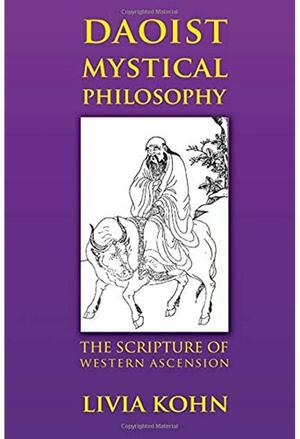 Daoist Mystical Philosophy: The Scripture of Western Ascension by Livia Kohn