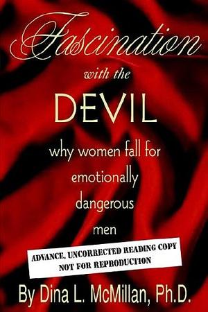 Fascination with the Devil: Why Women Fall for Emotionally Dangerous Men by Dina L. McMillan