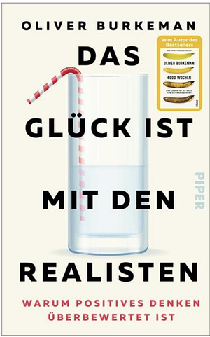 Das Glück ist mit den Realisten: Warum positives Denken überbewertet ist by Oliver Burkeman