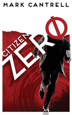 Citizen Zero by Mark Cantrell
