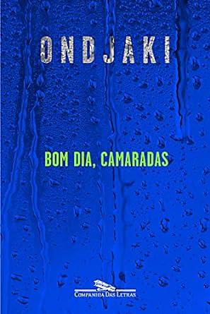 Bom dia, camaradas by Ondjaki