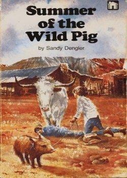 Summer Of The Wild Pig by Sandy Dengler