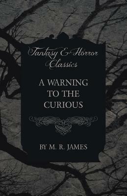 A Warning to the Curious by M.R. James