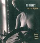 My Breasts, My Choice: Journeys Through Surgery by Barbara Brown, Maureen Aslin