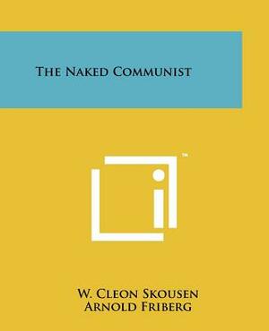 The Naked Communist by W. Cleon Skousen