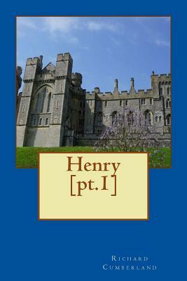 Henry [pt.1] by Richard Cumberland
