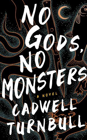 No Gods, No Monsters by Cadwell Turnbull