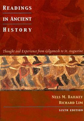 Readings in Ancient History: Thought and Experience from Gilgamesh to St. Augustine by Nels M. Bailkey, Richard Lim