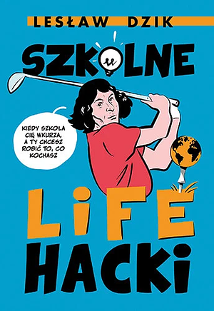 Szkolne lifehacki by Lesław Dzik