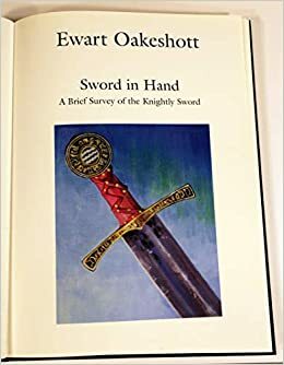 Sword In Hand/ A History Of The Medieval Sword by Ewart Oakeshott