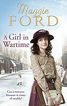 A Girl in Wartime by Maggie Ford