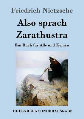 Also sprach Zarathustra: Ein Buch für Alle und Keinen by Friedrich Nietzsche