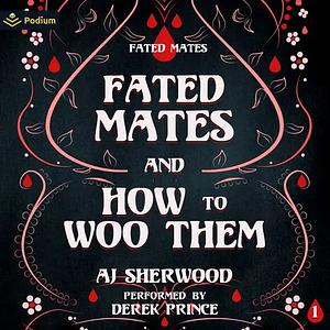 Fated Mates and How to Woo Them  by A.J. Sherwood