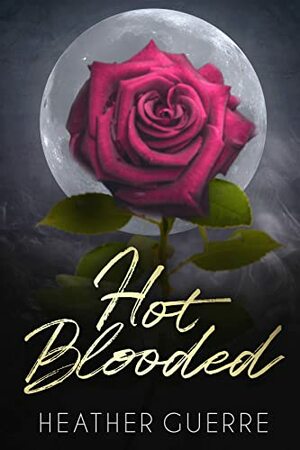 Hot Blooded: A Vampire Romance by Heather Guerre