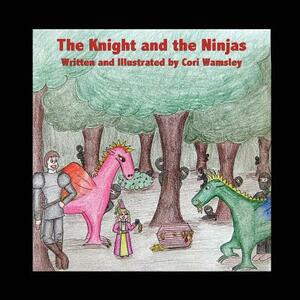 The Knight and the Ninjas by Cori Wamsley