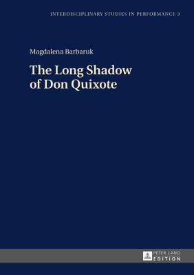 The Long Shadow of Don Quixote by Magdalena Barbaruk