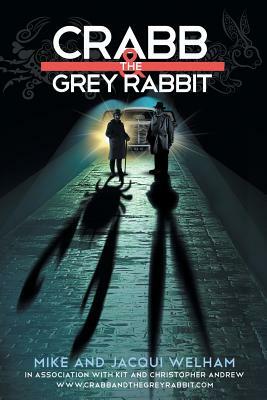 Crabb & the Grey Rabbit by Jacqui Welham, Mike Welham