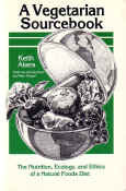 A Vegetarian Sourcebook: The Nutrition, Ecology, and Ethics of a Natural Foods Diet by Keith Akers