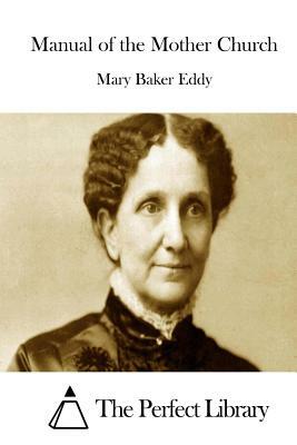 Manual of the Mother Church by Mary Baker Eddy