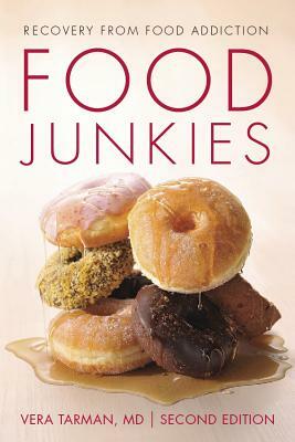 Food Junkies: Recovery from Food Addiction by Vera Tarman