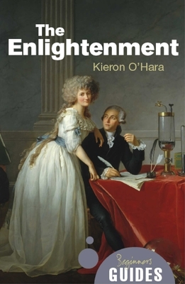 The Enlightenment: A Beginner's Guide by Kieron O'Hara