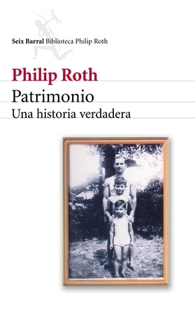 Patrimonio: Una historia verdadera by Philip Roth, Ramón Buenaventura