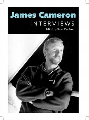 James Cameron: Interviews by Brent Dunham