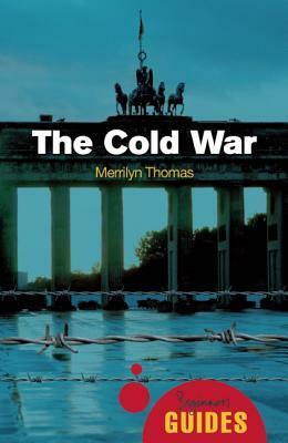 The Cold War: A Beginner's Guide by Merrilyn Thomas