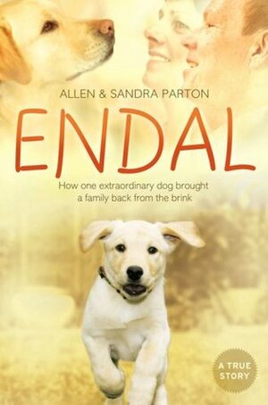 Endal: How One Extraordinary Dog Brought a Family Back from the Brink by Sandra Parton, Allen Parton