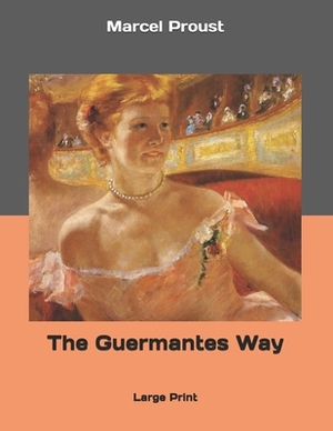 The Guermantes Way: Large Print by Marcel Proust