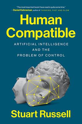 Human Compatible: Artificial Intelligence and the Problem of Control by Stuart Russell