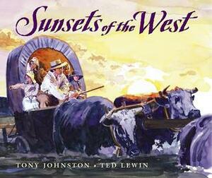 Sunsets Of The West by Ted Lewin, Tony Johnston