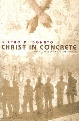 Christ in Concrete by Pietro Di Donato