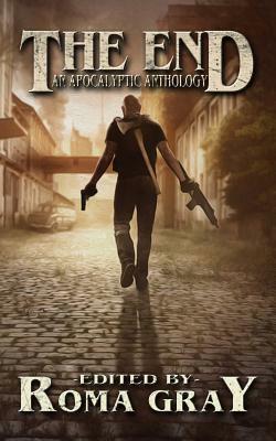 The End: An Apocalyptic Anthology by G. H. Finn, Michael Fisher, D. J. Doyle