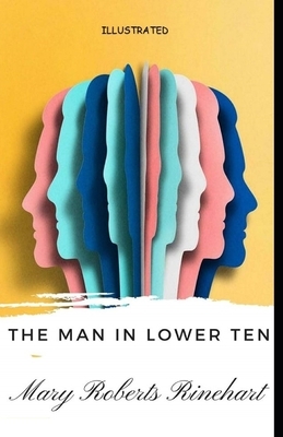 The Man in Lower Ten Illustrated by Mary Roberts Rinehart