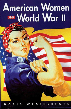 American Women And World War II by Doris Weatherford