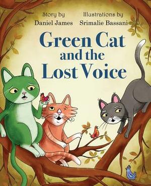 Green Cat and the Lost Voice by Daniel James