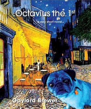Octavius the 1st by Gaylord Brewer